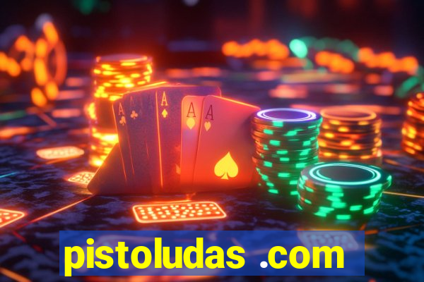 pistoludas .com